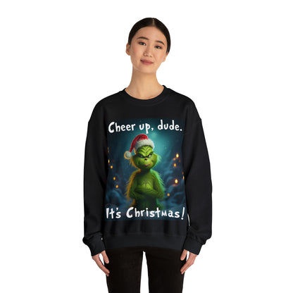 Grinch Sweatshirt Cheer Up Dude It's Christmas Unisex Men's Women's Sweatshirts